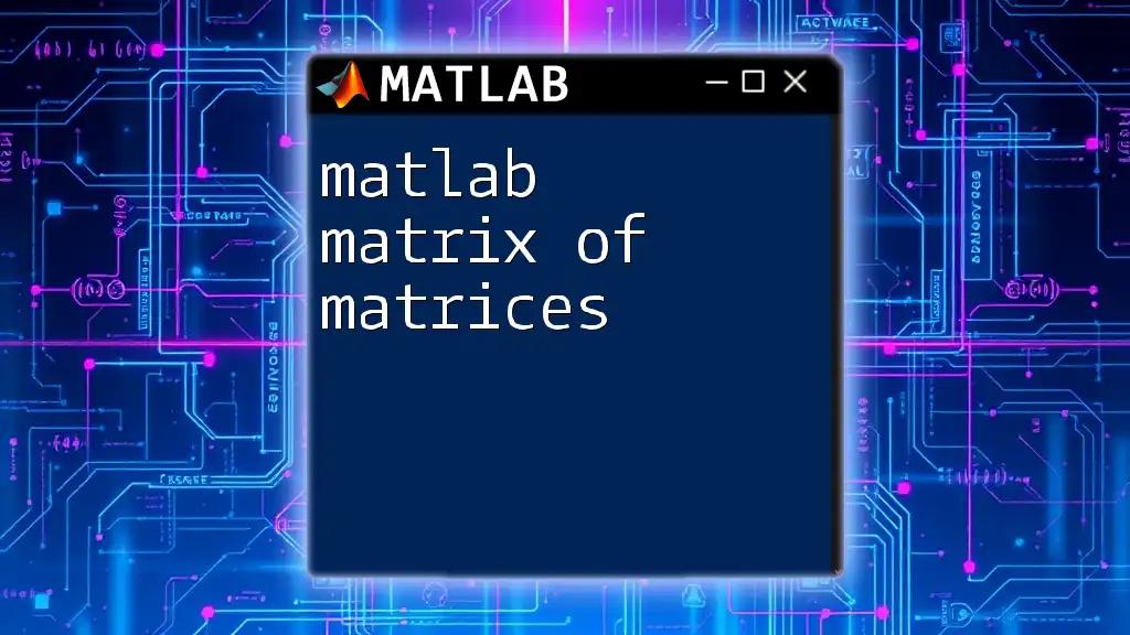 Mastering Matlab Matrix of Matrices in Quick Steps