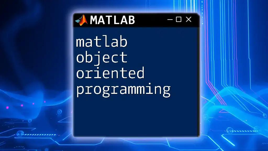 Mastering Matlab Object Oriented Programming Made Easy