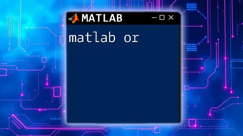 matlab Or: Mastering Logical Choices in Matlab