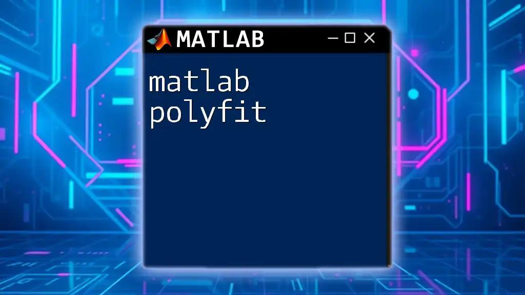 Mastering Matlab Polyfit: A Quick Guide to Fitting Data