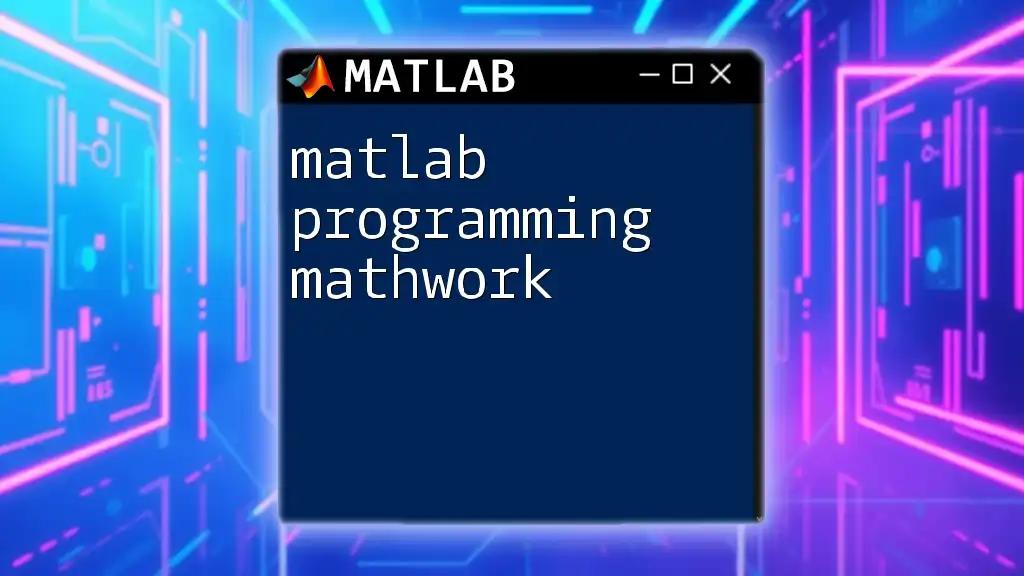 Mastering Matlab Programming: A Mathworks Quick Guide