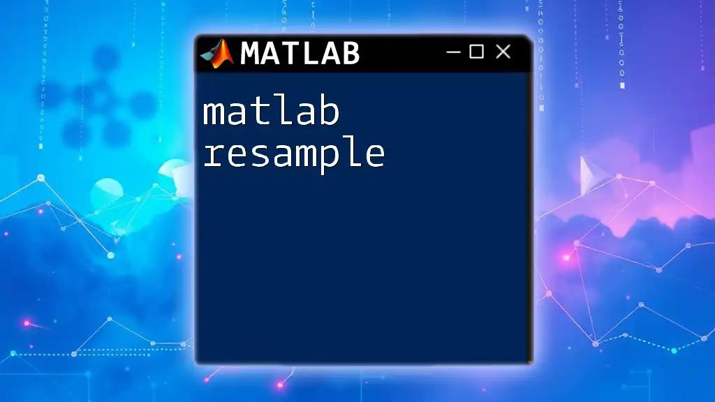 Matlab Resample: A Quick Guide for Efficient Data Handling