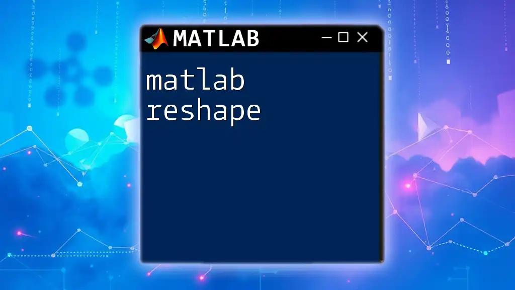 Mastering Matlab Reshape: Transform Your Data Effortlessly