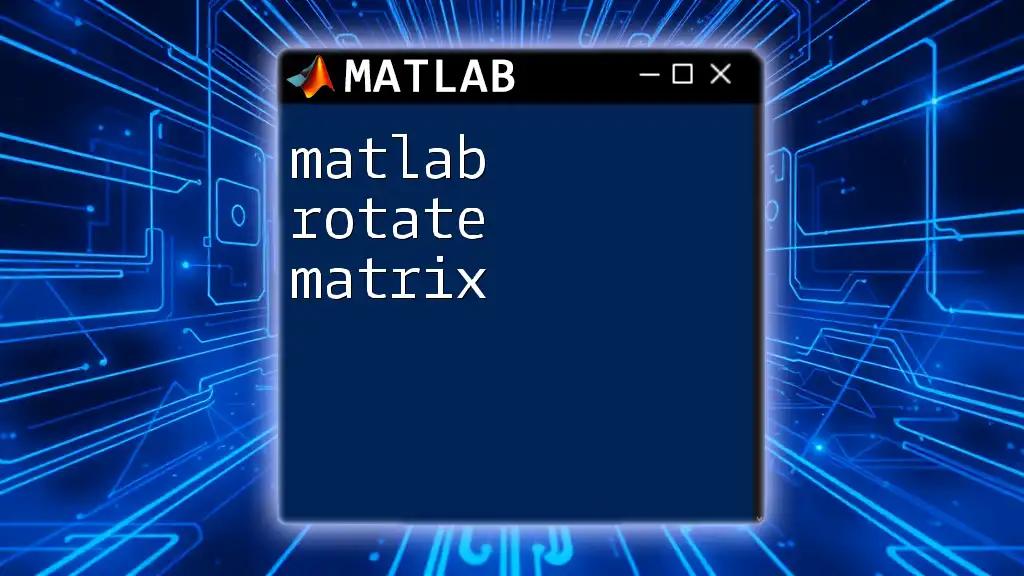 Mastering Matlab Rotate Matrix: Quick Tips and Tricks