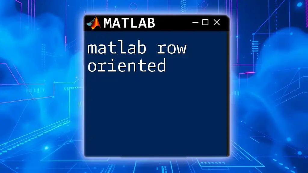 Matlab Row Oriented Techniques for Efficient Coding