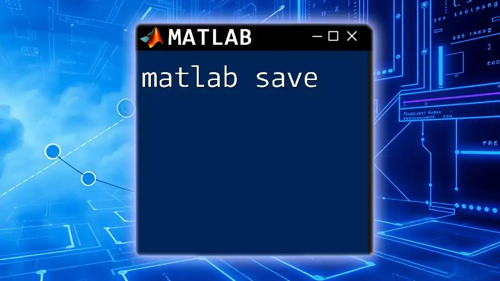 Matlab Save: Mastering Data Persistence with Ease