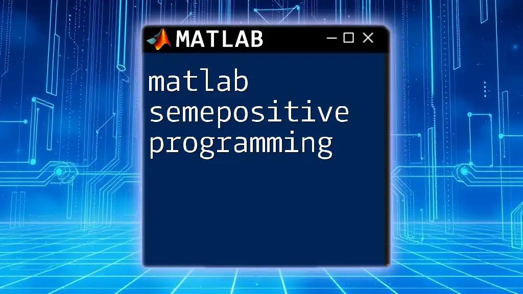 matlab Semepositive Programming Made Simple