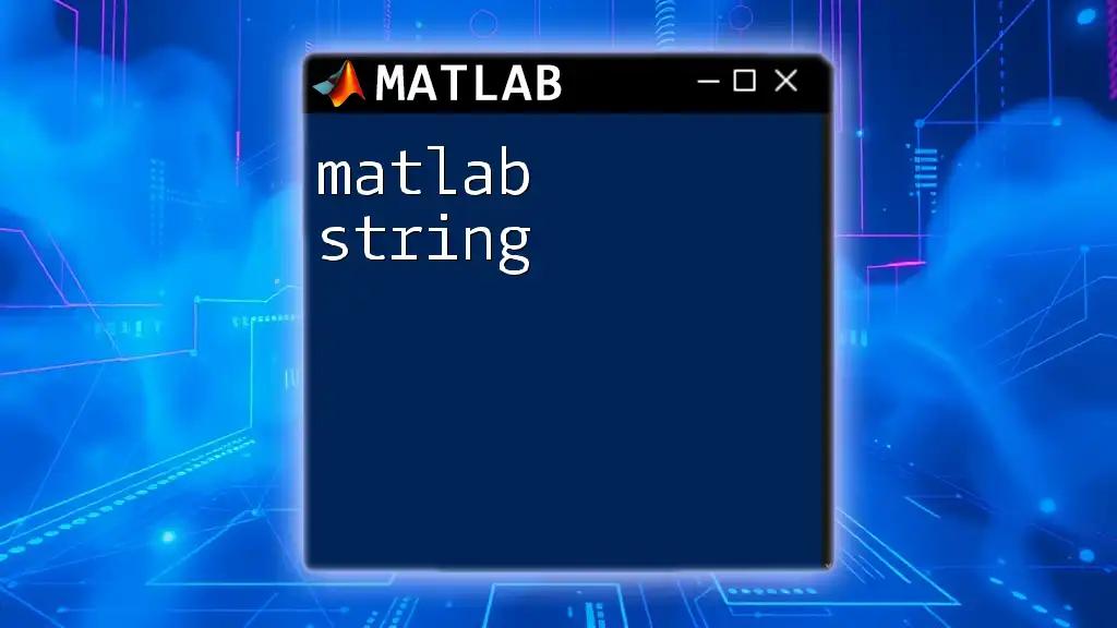 Mastering Matlab Strings: A Quick Guide to Text Manipulation