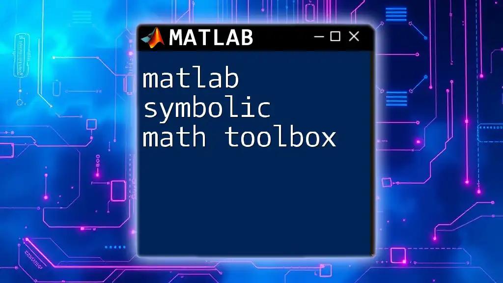 Unlocking the Matlab Symbolic Math Toolbox Secrets