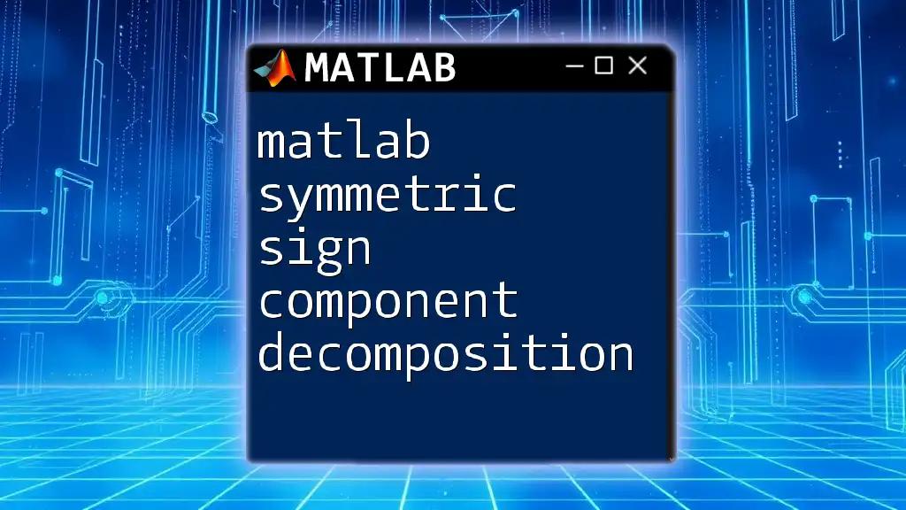 Matlab Symmetric Sign Component Decomposition Made Simple