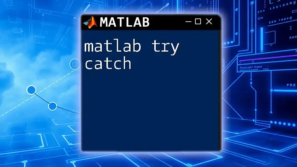 Mastering Matlab Try Catch for Error Handling