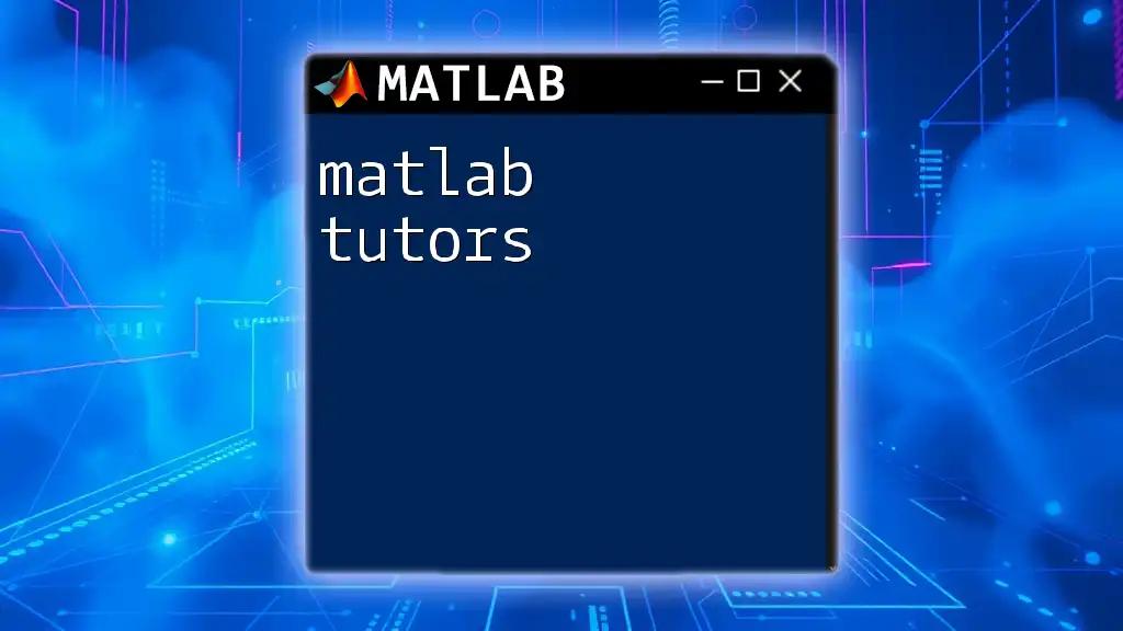 Matlab Tutors: Your Path to Mastering Commands Effortlessly