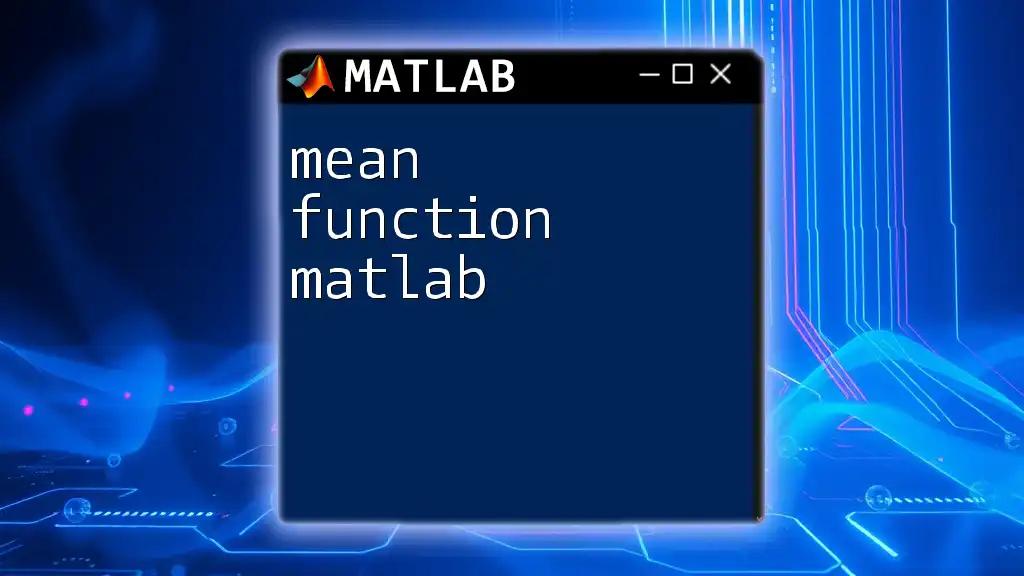 Mastering the Mean Function in Matlab: A Quick Guide