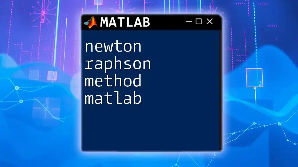 Newton Raphson Method in Matlab: A Quick Guide