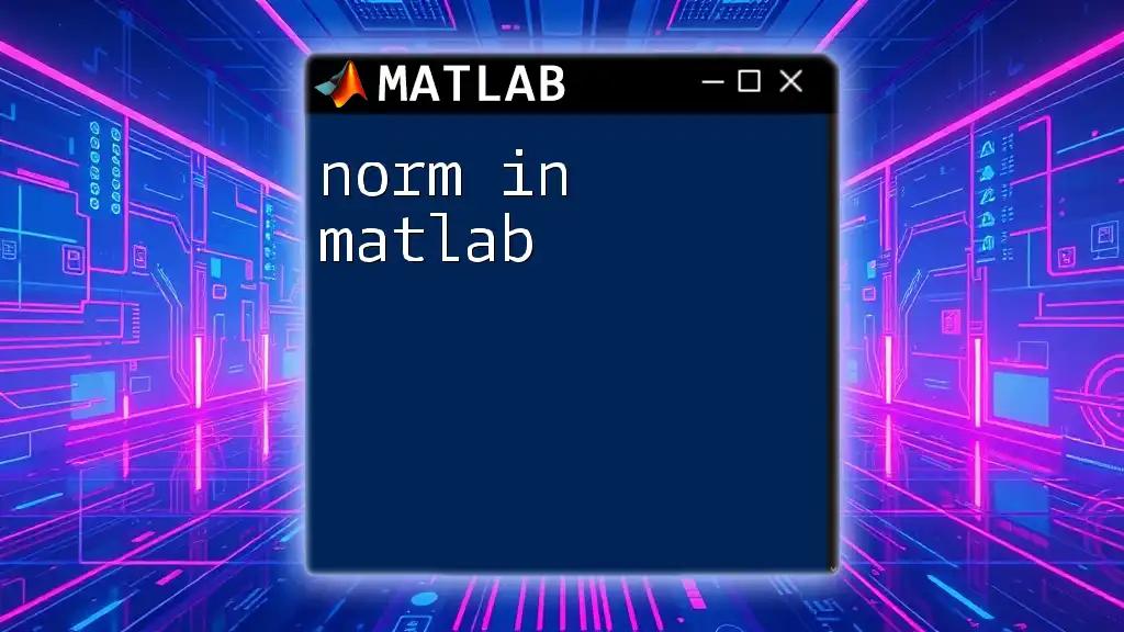 Understanding Norm in Matlab: A Simple Guide