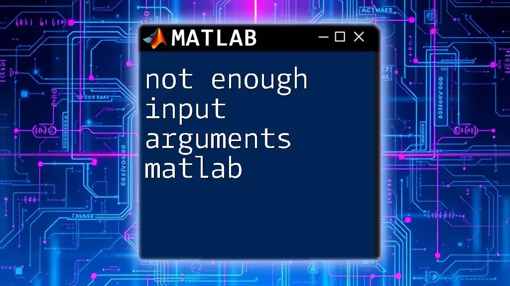 Not Enough Input Arguments in Matlab: A Quick Fix Guide