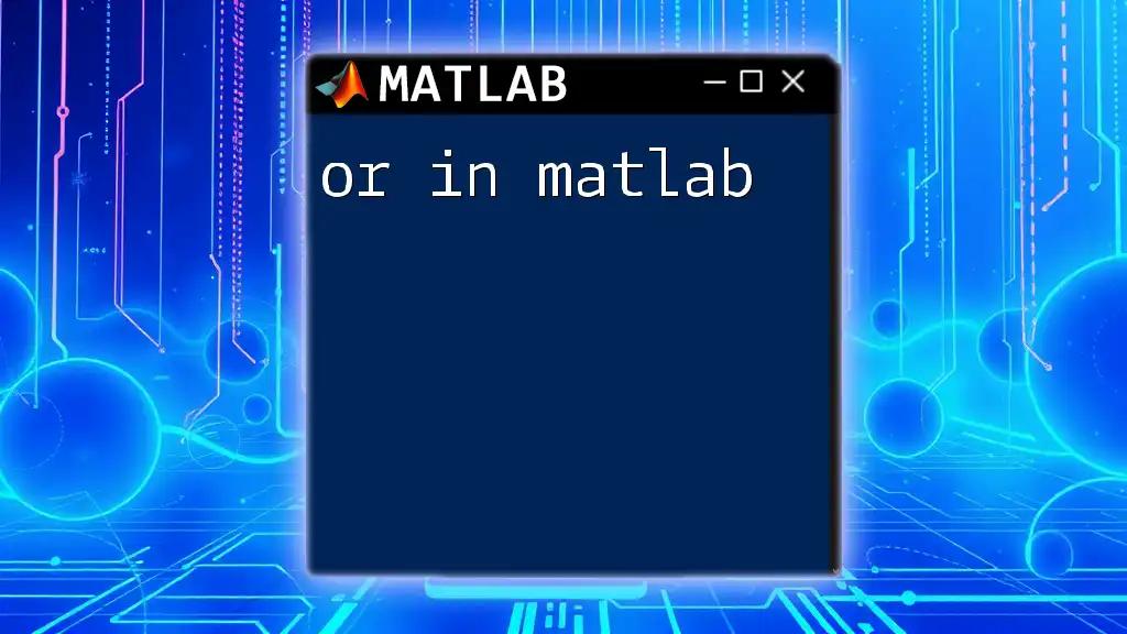 Using "Or" Operators in Matlab: A Simple Guide