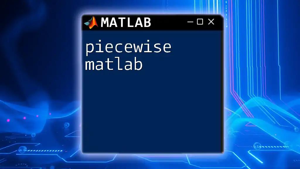 Piecewise Functions in Matlab: A Quick Guide