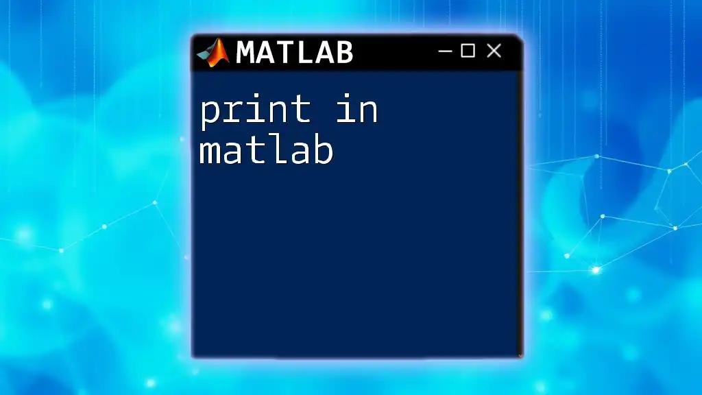 Mastering Print in Matlab: A Quick Guide to Output Techniques