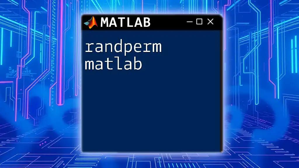 Mastering Randperm in Matlab: A Quick Guide