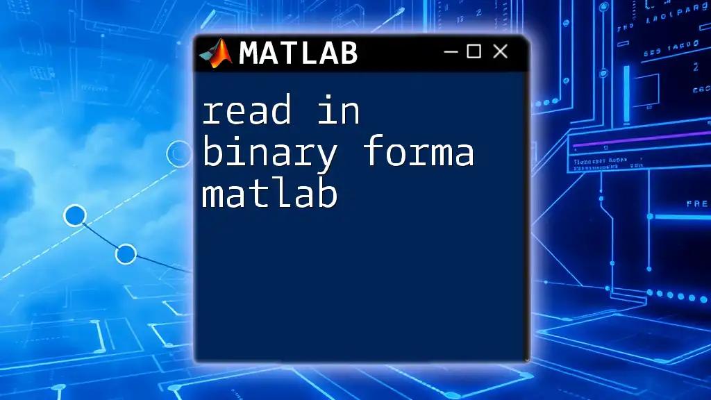 Read In Binary Forma in Matlab: A Quick Guide