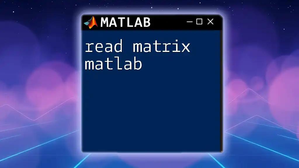 Read Matrix in Matlab: Your Quick Reference Guide