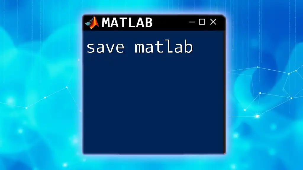 Save Matlab: A Quick Guide to Mastering Save Commands