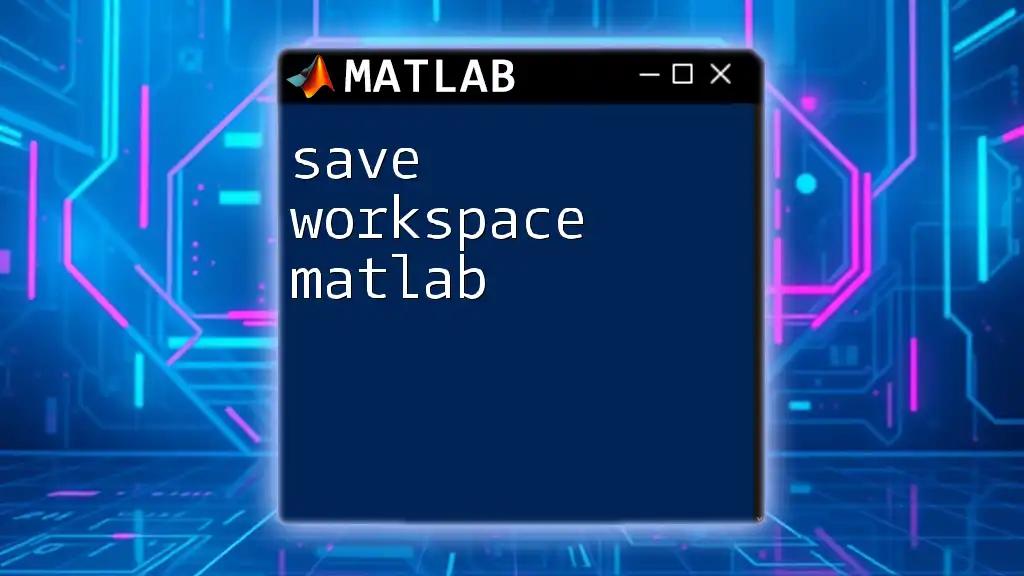 Save Workspace in Matlab: A Quick Guide