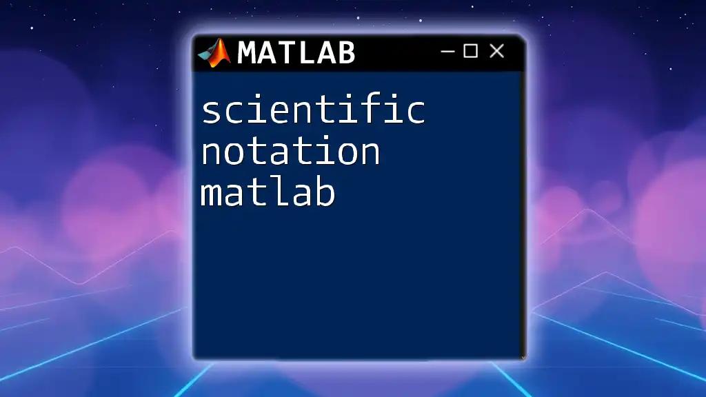 Scientific Notation in Matlab: A Quick Guide