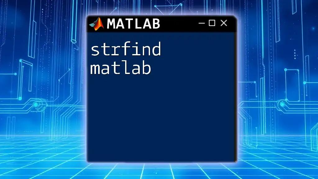 Mastering Strfind in Matlab: Your Quick Reference Guide