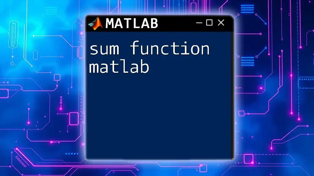 Mastering the Sum Function in Matlab: A Quick Guide