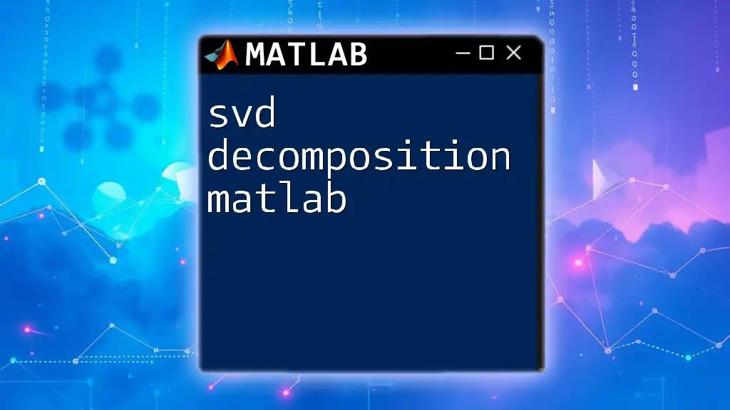 SVD Decomposition in Matlab: A Quick Guide