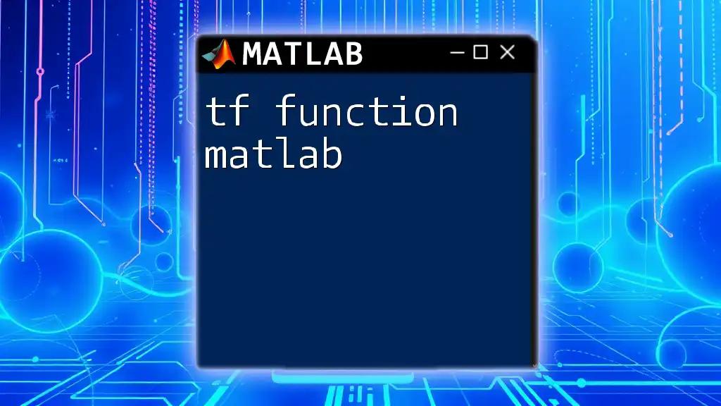 Mastering the Tf Function in Matlab: A Quick Guide