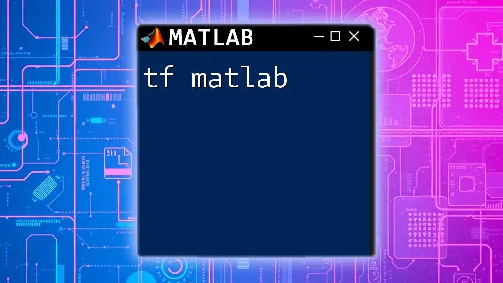 Understanding tf Matlab: A Quick Guide to Transfer Functions