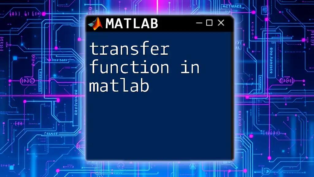 Transfer Function in Matlab: A Quick Guide to Success