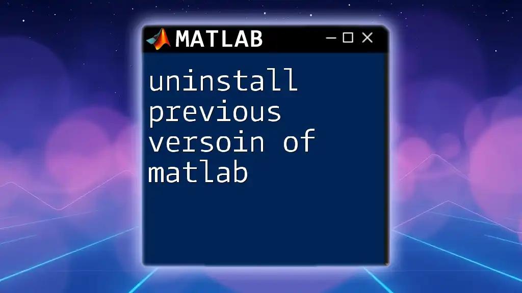 Uninstall Previous Version of Matlab: A Quick How-To Guide