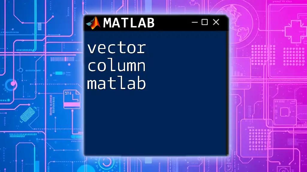 Vector Column Matlab: Mastering Column Vectors Easily