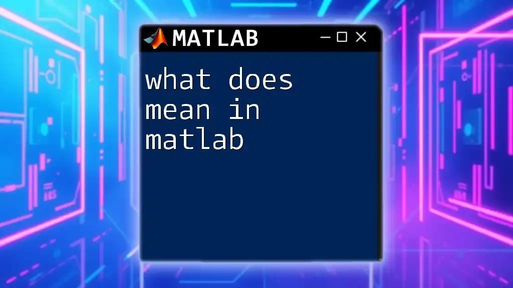 What Does Mean in Matlab? A Simple Guide