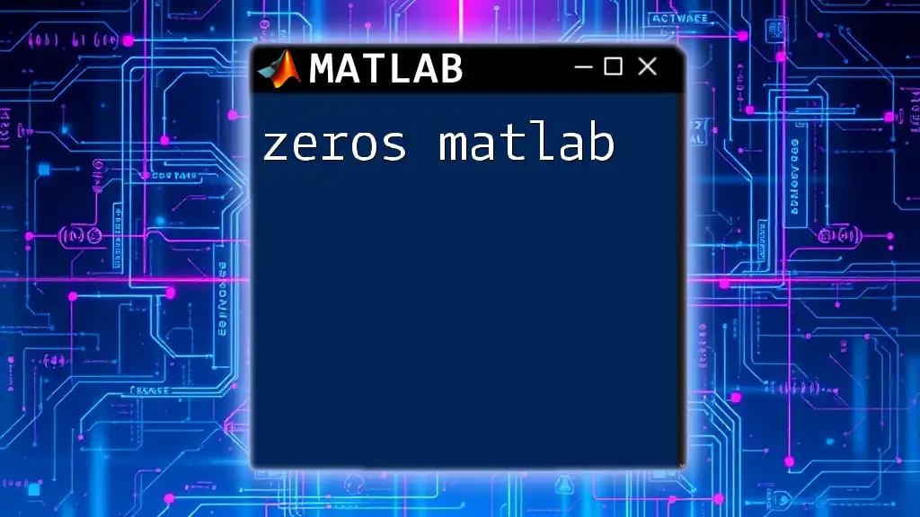 Effortless Zeros in Matlab: A Quick Guide