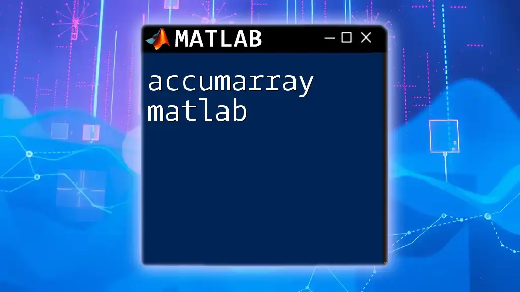 Mastering accumarray in Matlab: A Quick Guide
