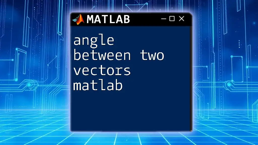 Angle Between Two Vectors in Matlab: A Quick Guide