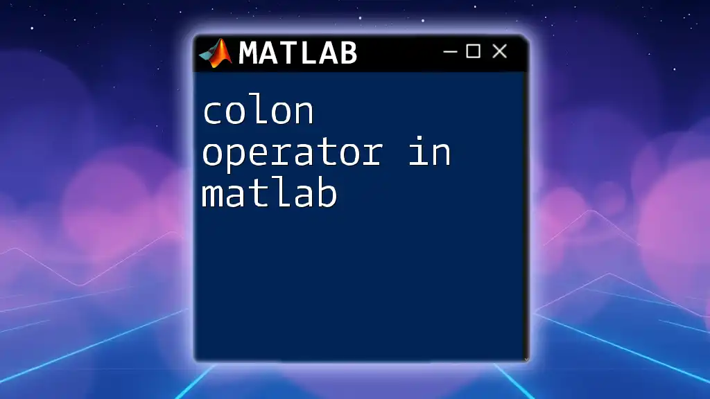 Mastering The Colon Operator in Matlab: A Quick Guide