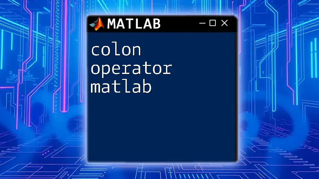 Mastering the Colon Operator in Matlab: A Quick Guide