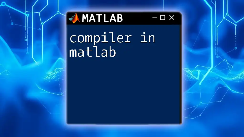 Understanding The Compiler in Matlab: A Quick Guide