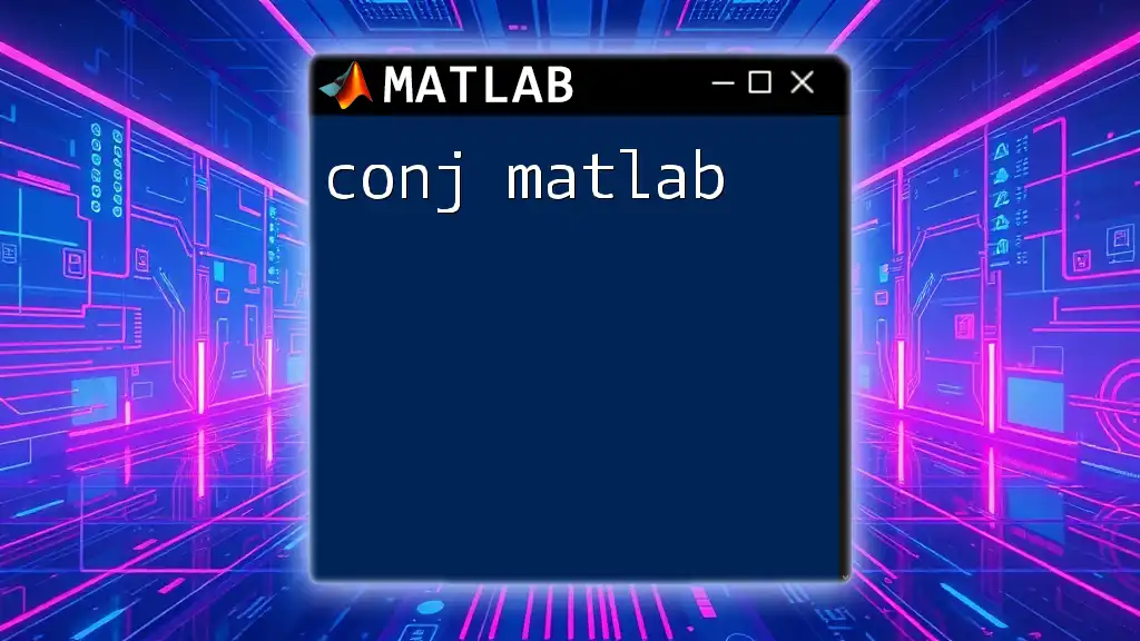Mastering Conj in Matlab: A Quick Guide