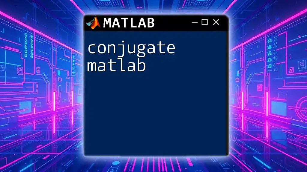 Conjugate Matlab: Mastering Complex Conjugation Effortlessly