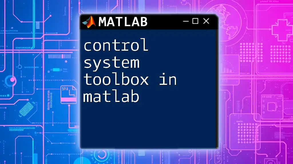Control System Toolbox in Matlab: A Quick Guide
