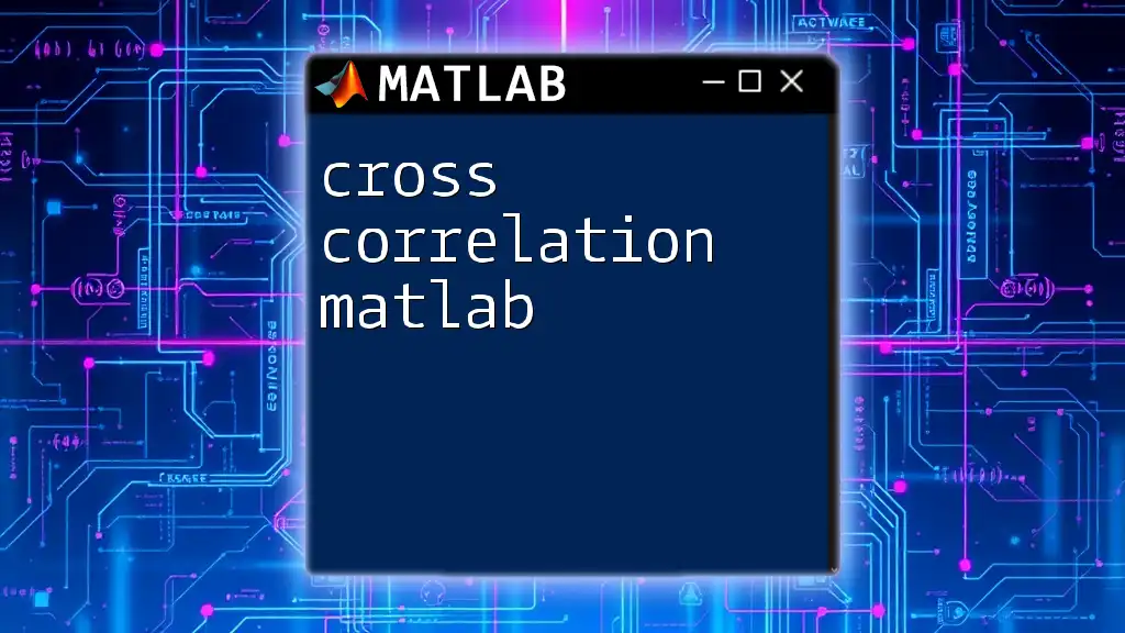 Cross Correlation in Matlab: A Quick How-To Guide
