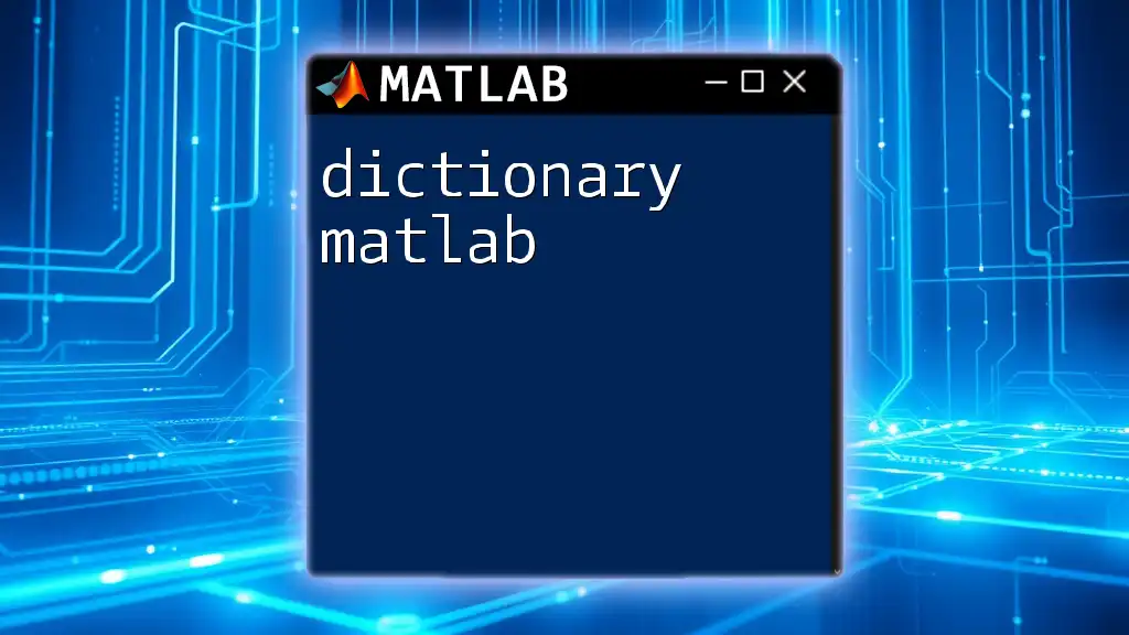 Mastering The Dictionary Matlab: A Quick Reference Guide
