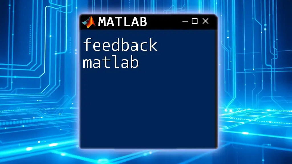 Feedback in Matlab: A Simple Guide to Mastery